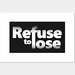 Refuse to lose Posters and Art